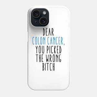 Dear Colon Cancer You Picked The Wrong Bitch Phone Case