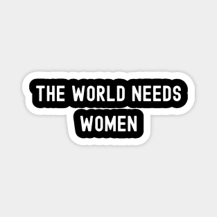 The World Needs Women, International Women's Day, Perfect gift for womens day, 8 march, 8 march international womans day, 8 march womens Magnet