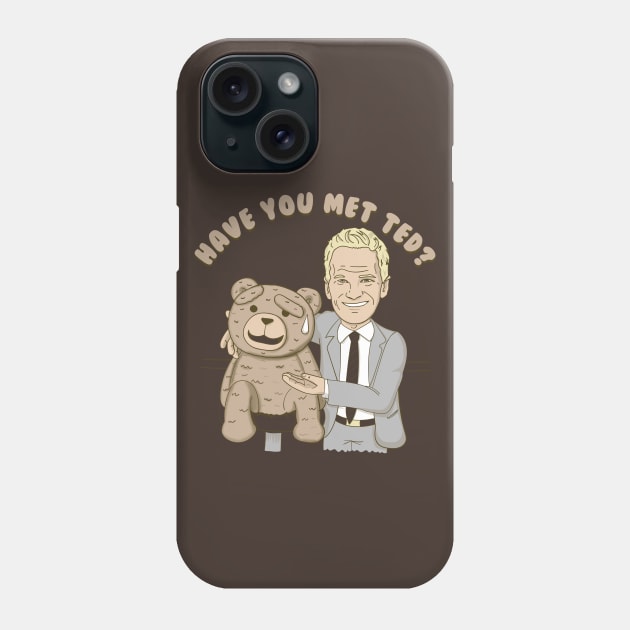 have you met ted? (colab with Raffiti) Phone Case by LegendaryPhoenix