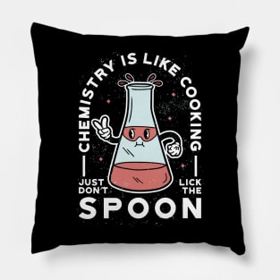 Chemistry is like Cooking - Just don’t Lick the Spoon Pillow