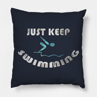 Swimmer Shirts Funny Quote JUST KEEP SWIMMING Fun Swim Gift Pillow