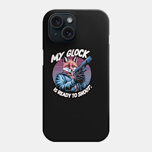 My Glock is ready to shoot Phone Case