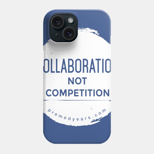 Collaboration, Not Competition Phone Case by Medical School Headquarters