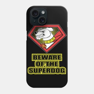 Beware of the Superdog Phone Case