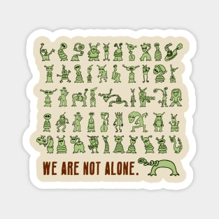 We Are Not Alone Magnet