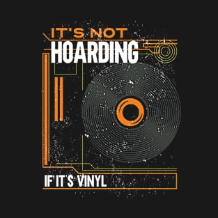 Musician Music Lover It's Not Hoarding If It's Vinyl Record T-Shirt