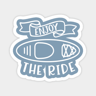 Enjoy The Ride Kayaking Camping Magnet