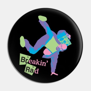 Breakin' Rad Pin