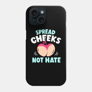 Spread Cheeks Not Hate Funny Dirty Jokes Phone Case