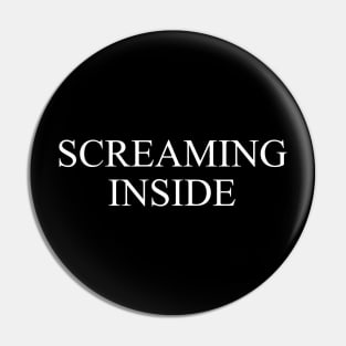 SCREAMING INSIDE Pin