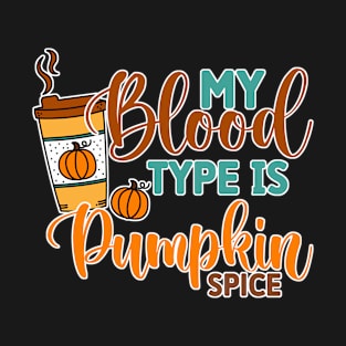 My Blood Type is Pumpkin Spice T-Shirt