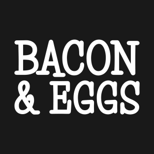 Bacon & Eggs T-Shirt