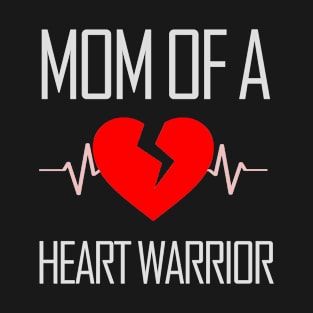 Mom of A Heart Warrior CHD Awareness T-Shirt