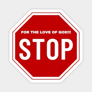 For the Love of God Stop!!!, Stop Sign Magnet