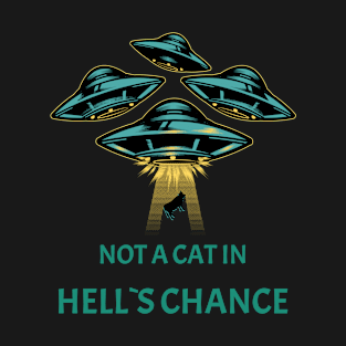 Not A Cat In Hell's Chance Funny T-Shirt Design T-Shirt