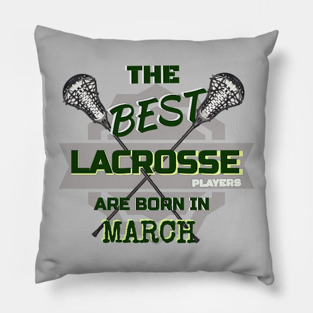 The Best Lacrosse are Born in March Design Gift Idea Pillow by werdanepo