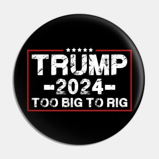 Funny Trump Quote Too Big To Rig Trump 2024 Pin