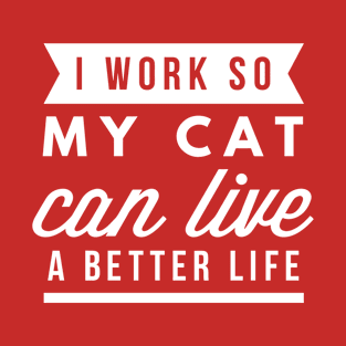 I work for my cat T-Shirt