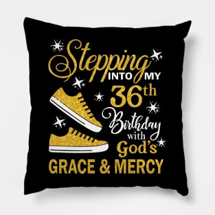 Stepping Into My 36th Birthday With God's Grace & Mercy Bday Pillow