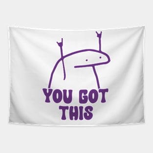 You Got This Meme shirt, Laminated shirt, Daily Inspiration Tapestry