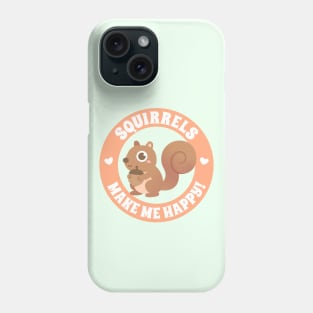 Cute Squirrels Make Me Happy Phone Case
