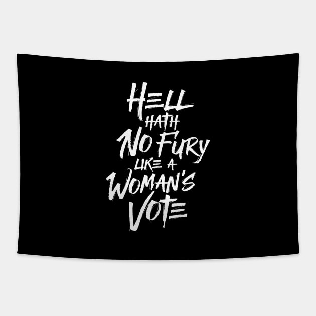 Hell Hath No Fury Like A Woman's Vote Tapestry by directdesign