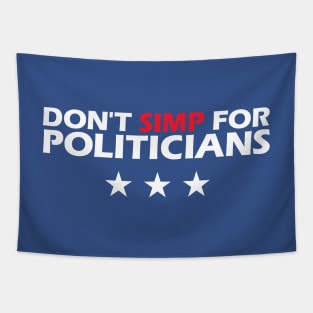 Don't Simp for Politicians Tapestry