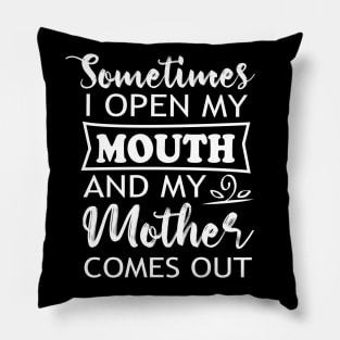 Sometimes When I Open My Mouth My Mother Comes Out Lips T-Shirt Pillow