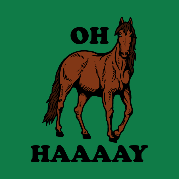 Oh Haaaay by dumbshirts