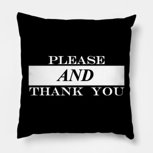 please and thank you Pillow