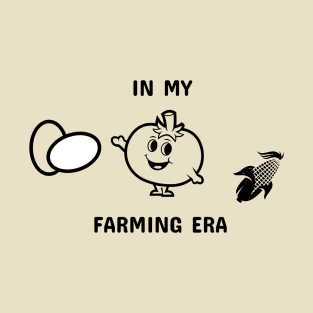 In My Farming Era T-Shirt