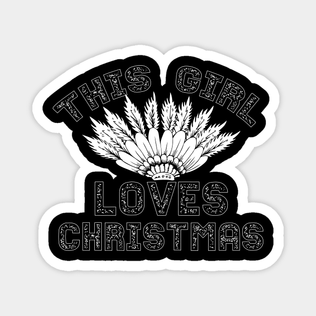 This Girl Loves Christmas tee design birthday gift graphic Magnet by TeeSeller07