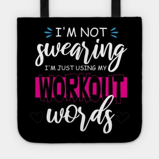 Funny I'm Not Swearing I'm Just Using My Workout Words Tote
