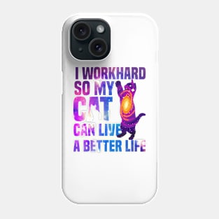 I workhard so my cat can live a better life funny cat lover Phone Case