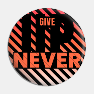 +Never give up Orange motivational Pin