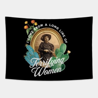 I Come From a Long Line of Terrifying Women Tapestry