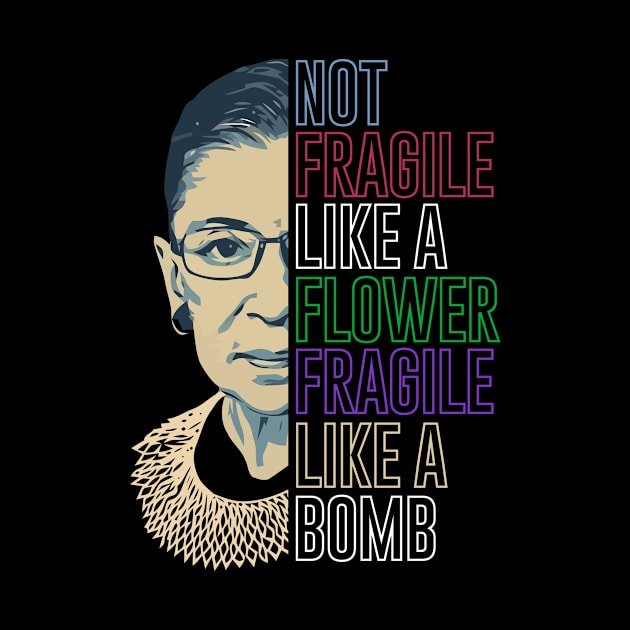 RBG Not Fragile Like A Flower Fragile Like A Bomb by jabarsoup