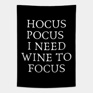 Hocus Pocus I Need Wine to Focus - Wine and Black Magic Wine Addict Wine Lover Wine Drinking Wine is Life Tapestry