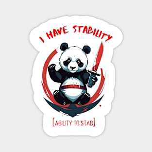 I Have Stability [Ability to Stab] Panda Magnet