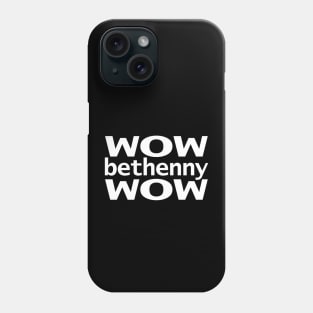 Wow Bethenny Wow Phone Case