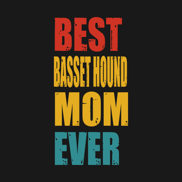 Vintage Best Basset Hound Mom Ever T-shirt by suttonouz9
