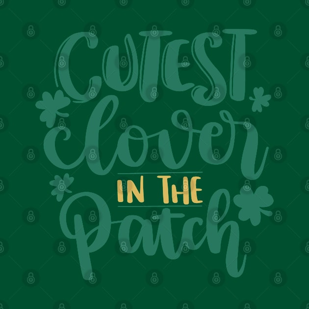 Cutest Clover in the Patch St Patrick's Day by CardboardCotton