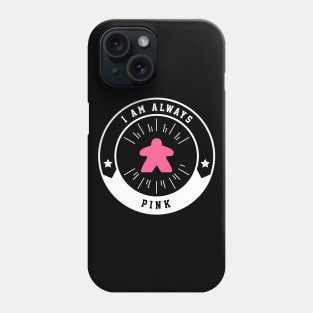 I Am Always Pink Meeple - Board Games and Meeples Addict Phone Case