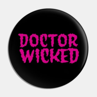 Doctor Wicked Pink Pin