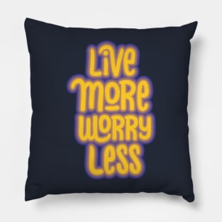 live more worry less Pillow