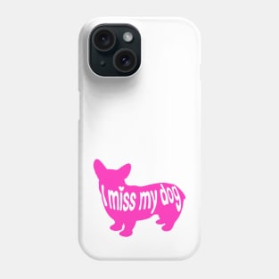 I miss my dog Phone Case