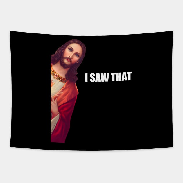 I Saw That - Jesus (HD) Tapestry by Stupiditee