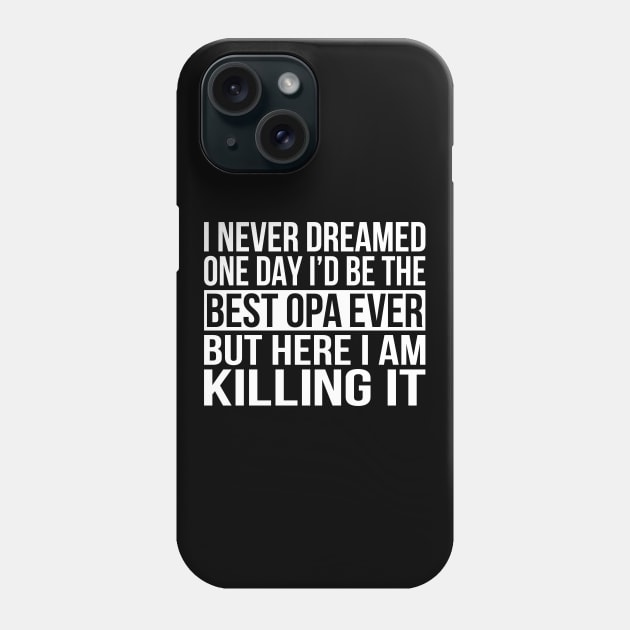 World's Best Opa Ever Funny Grandpa Gift Phone Case by Eyes4