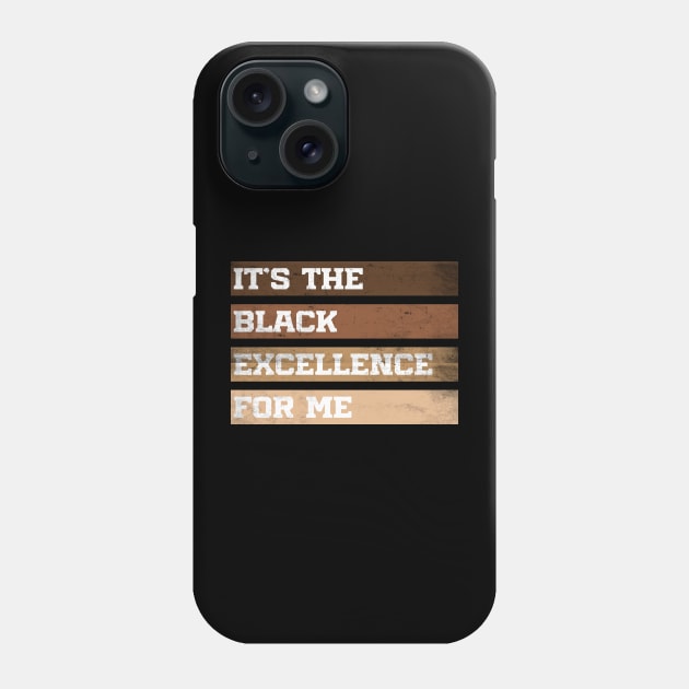 It's The Black Excellence For Me Phone Case by Azz4art