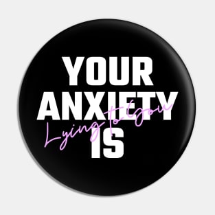 Your Anxiety is Lying To You Pin